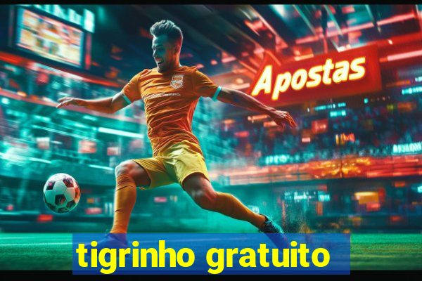 tigrinho gratuito