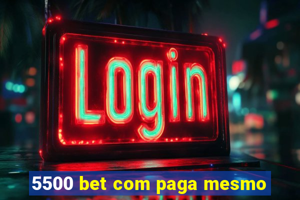 5500 bet com paga mesmo