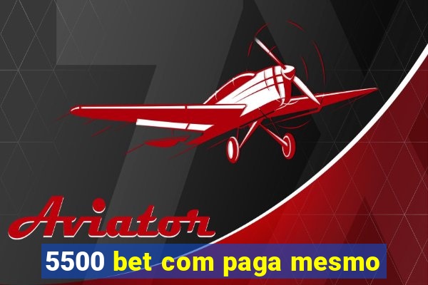 5500 bet com paga mesmo