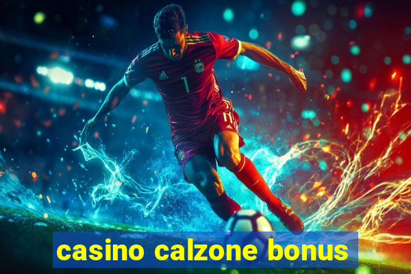 casino calzone bonus