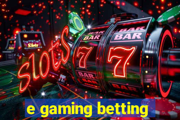 e gaming betting