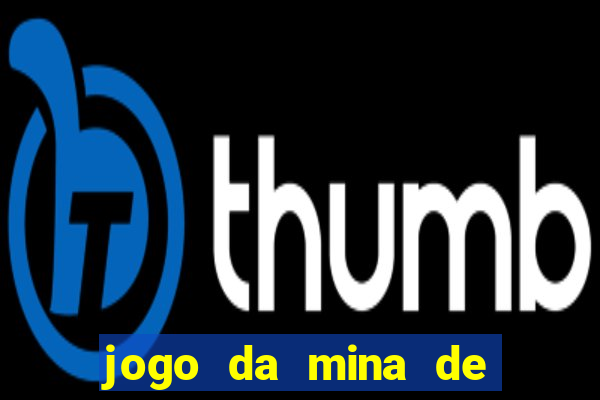 jogo da mina de ganhar dinheiro