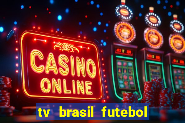 tv brasil futebol da hora