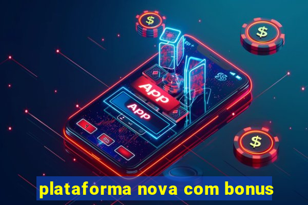 plataforma nova com bonus