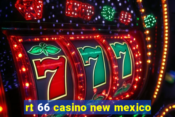 rt 66 casino new mexico