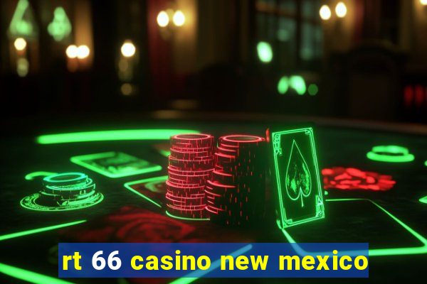 rt 66 casino new mexico