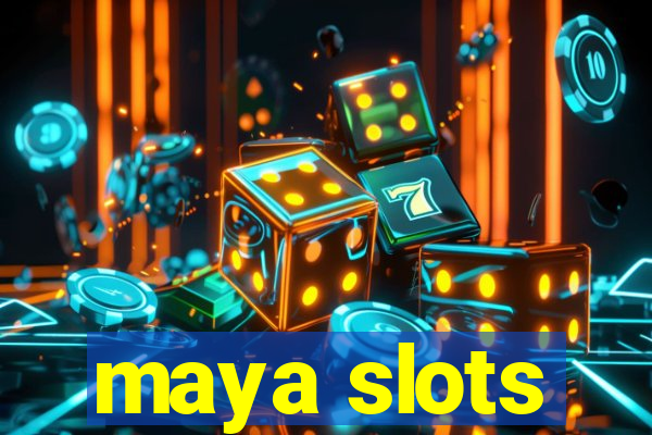 maya slots