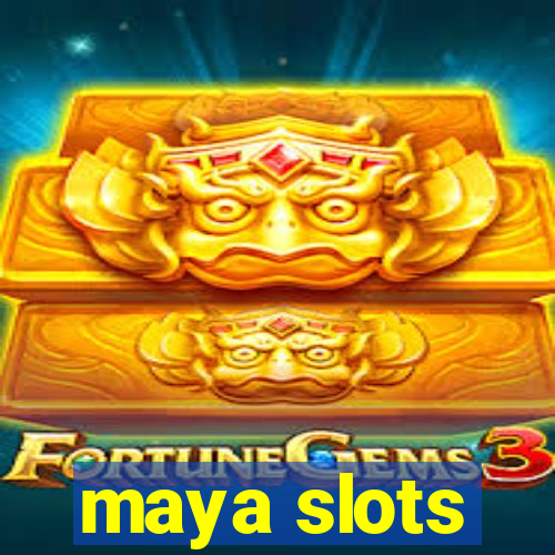 maya slots