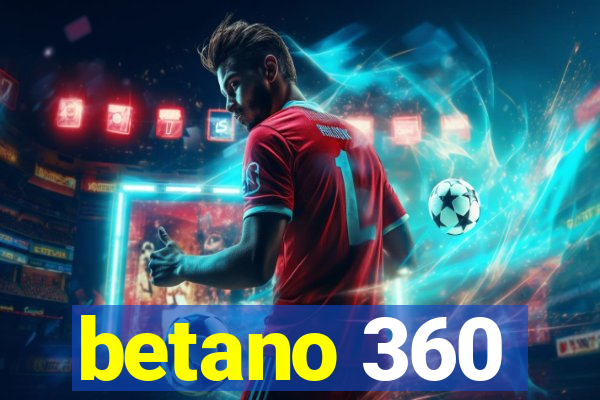 betano 360