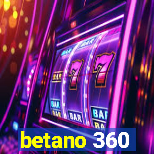 betano 360