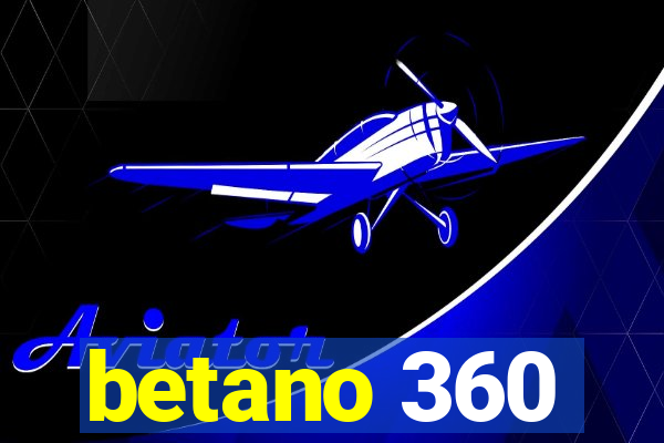 betano 360