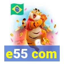 e55 com