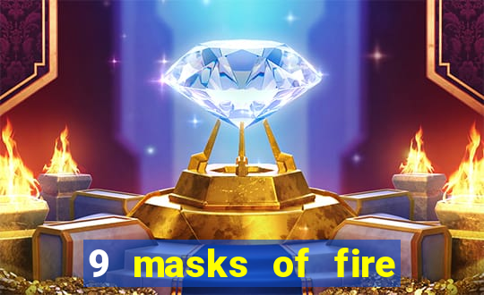 9 masks of fire casino slot