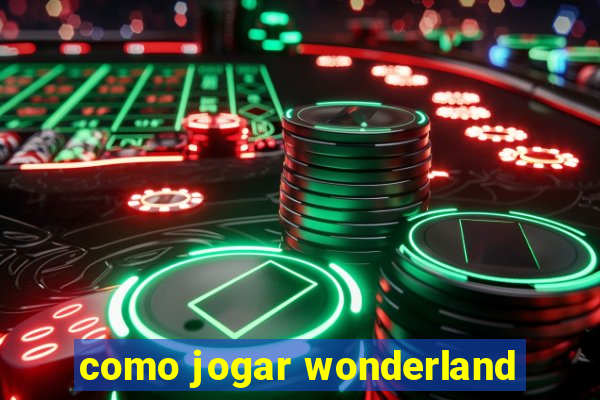 como jogar wonderland