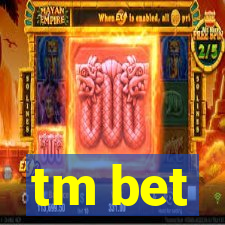 tm bet