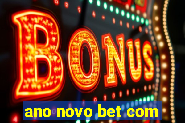 ano novo bet com