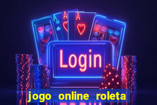 jogo online roleta da multiplica??o