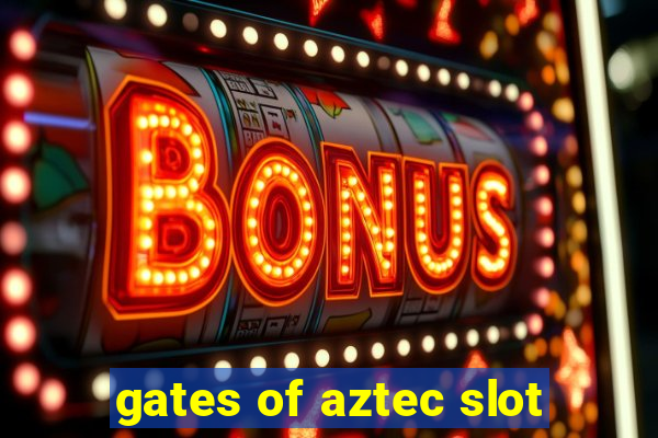 gates of aztec slot