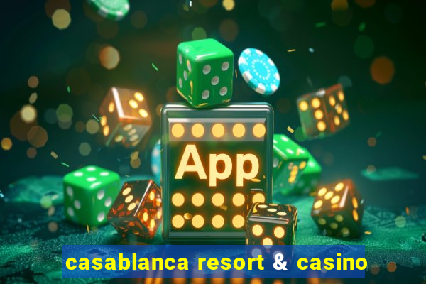 casablanca resort & casino