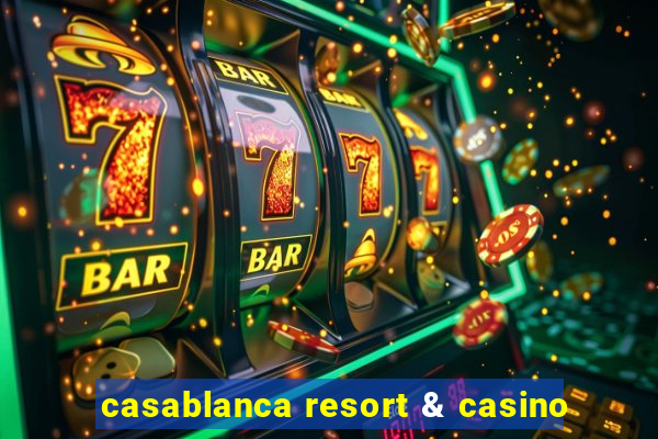 casablanca resort & casino