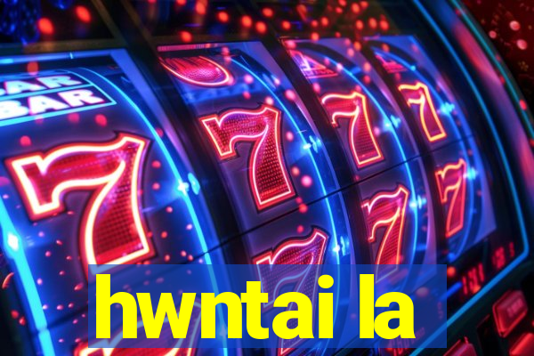 hwntai la