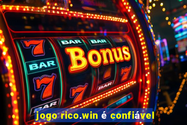 jogo rico.win é confiável