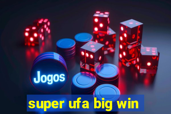 super ufa big win