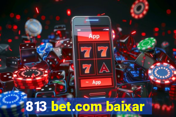 813 bet.com baixar