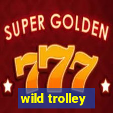 wild trolley