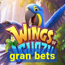 gran bets