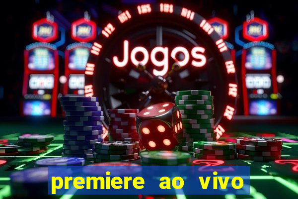 premiere ao vivo em hd