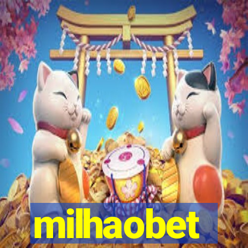 milhaobet