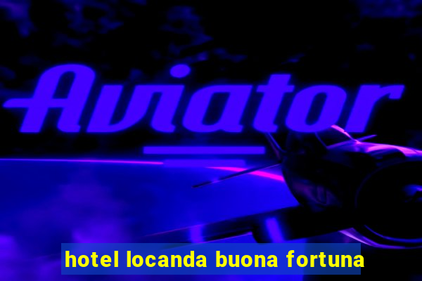 hotel locanda buona fortuna