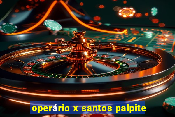 operário x santos palpite