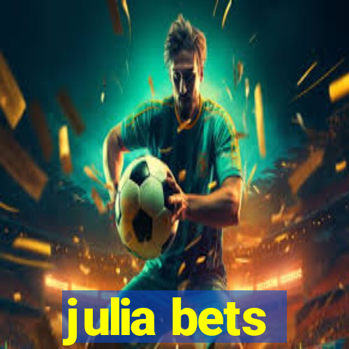 julia bets