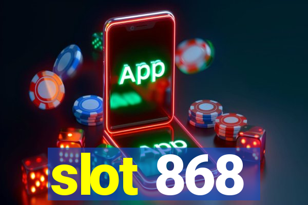 slot 868