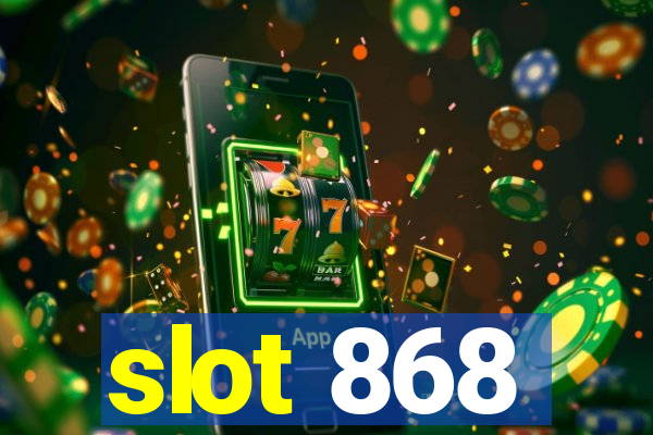 slot 868