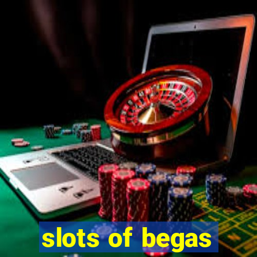 slots of begas