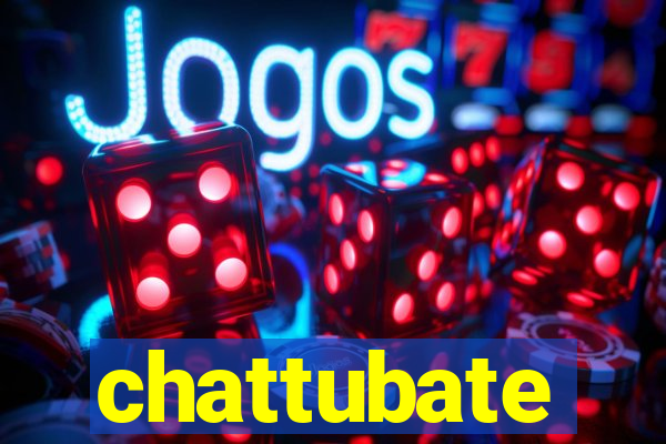 chattubate