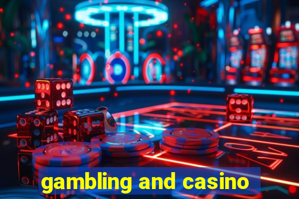 gambling and casino