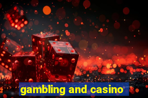 gambling and casino