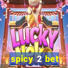 spicy 2 bet