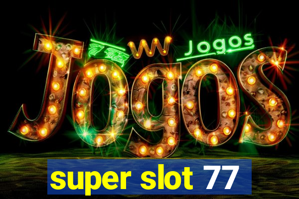 super slot 77