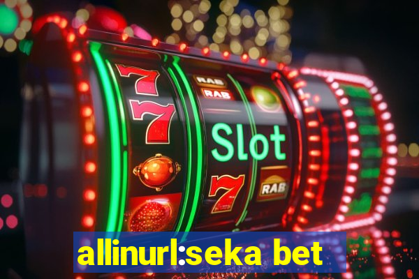 allinurl:seka bet