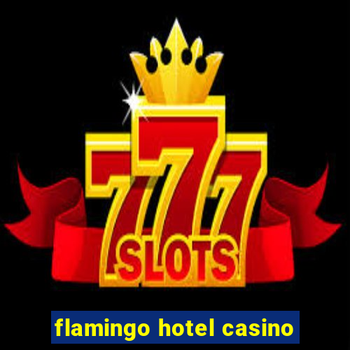 flamingo hotel casino