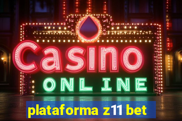 plataforma z11 bet