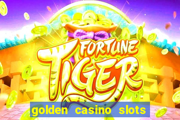 golden casino slots paga mesmo