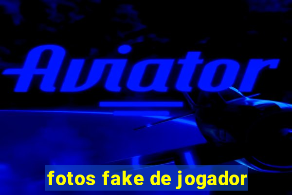 fotos fake de jogador