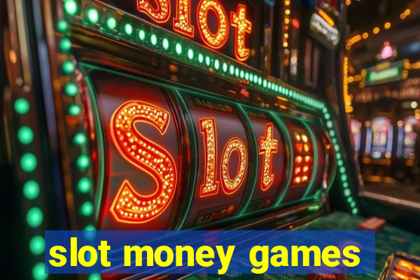 slot money games