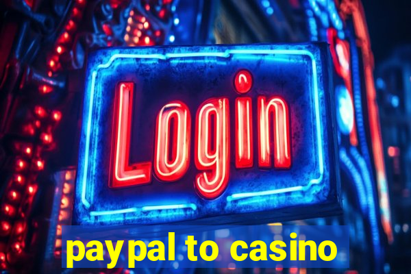 paypal to casino